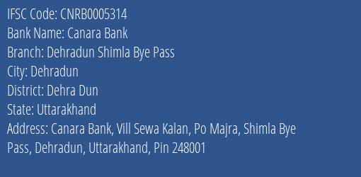 Canara Bank Dehradun Shimla Bye Pass Branch Dehra Dun IFSC Code CNRB0005314