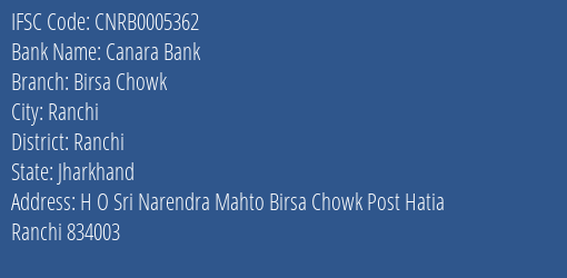 Canara Bank Birsa Chowk Branch Ranchi IFSC Code CNRB0005362