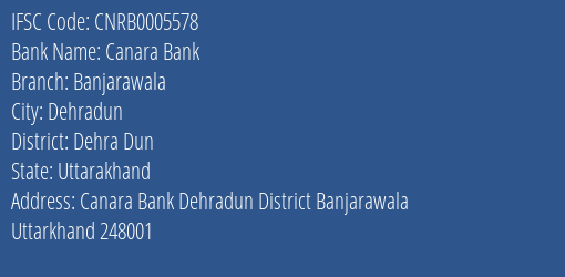Canara Bank Banjarawala Branch Dehra Dun IFSC Code CNRB0005578