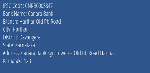 Canara Bank Harihar Old Pb Road Branch Davangere IFSC Code CNRB0005847