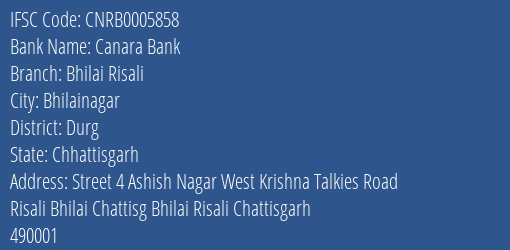 Canara Bank Bhilai Risali Branch Durg IFSC Code CNRB0005858