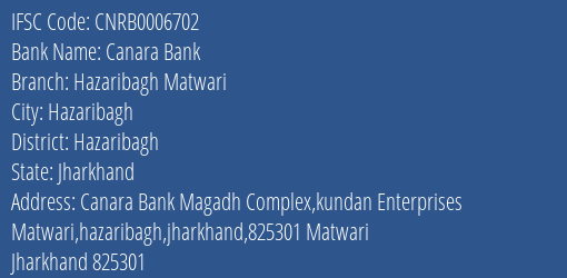 Canara Bank Hazaribagh Matwari Branch, Branch Code 006702 & IFSC Code CNRB0006702