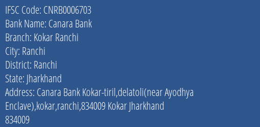Canara Bank Kokar Ranchi Branch Ranchi IFSC Code CNRB0006703