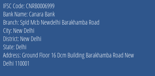 Canara Bank Spld Mcb Newdelhi Barakhamba Road Branch, Branch Code 006999 & IFSC Code CNRB0006999