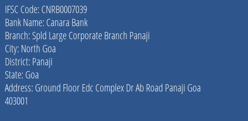 Canara Bank Spld Large Corporate Branch Panaji Branch Panaji IFSC Code CNRB0007039