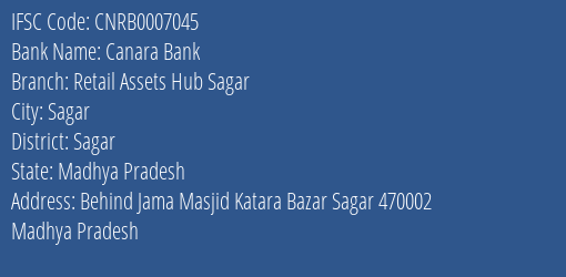 Canara Bank Retail Assets Hub Sagar Branch Sagar IFSC Code CNRB0007045