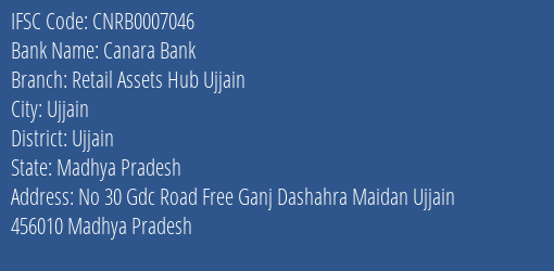 Canara Bank Retail Assets Hub Ujjain Branch Ujjain IFSC Code CNRB0007046