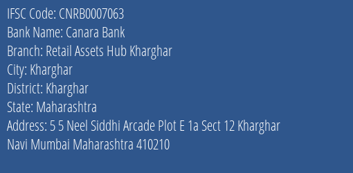 Canara Bank Retail Assets Hub Kharghar Branch Kharghar IFSC Code CNRB0007063