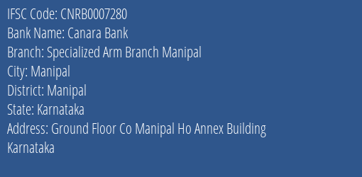 Canara Bank Specialized Arm Branch Manipal Branch Manipal IFSC Code CNRB0007280