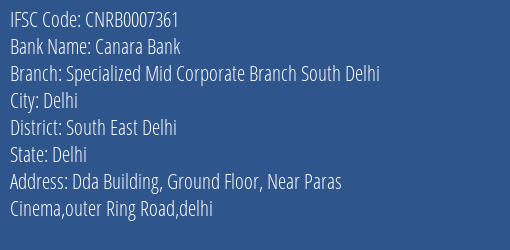 Canara Bank Specialized Mid Corporate Branch South Delhi Branch, Branch Code 007361 & IFSC Code CNRB0007361