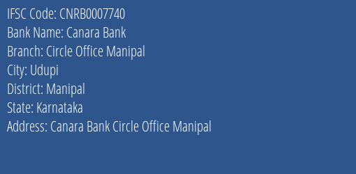 Canara Bank Circle Office Manipal Branch Manipal IFSC Code CNRB0007740