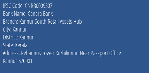Canara Bank Kannur South Retail Assets Hub Branch Kannur IFSC Code CNRB0009307