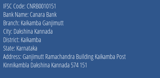 Canara Bank Kaikamba Ganjimutt Branch Kaikamba IFSC Code CNRB0010151