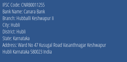 Canara Bank Hubballi Keshwapur Ii Branch Hubli IFSC Code CNRB0011255