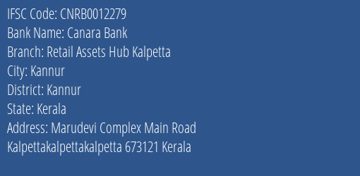 Canara Bank Retail Assets Hub Kalpetta Branch Kannur IFSC Code CNRB0012279
