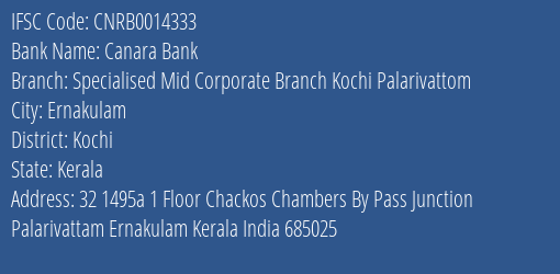Canara Bank Specialised Mid Corporate Branch Kochi Palarivattom Branch Kochi IFSC Code CNRB0014333