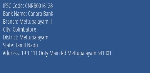 Canara Bank Mettupalayam Ii Branch, Branch Code 016128 & IFSC Code CNRB0016128