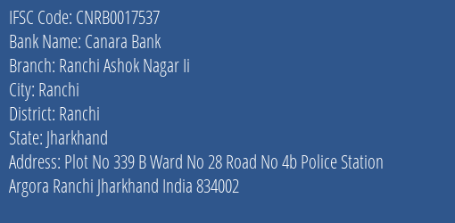 Canara Bank Ranchi Ashok Nagar Ii Branch Ranchi IFSC Code CNRB0017537