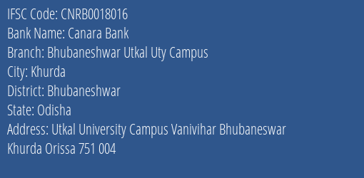 Canara Bank Bhubaneshwar Utkal Uty Campus Branch Bhubaneshwar IFSC Code CNRB0018016