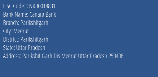 Canara Bank Parikshitgarh Branch Parikshitgarh IFSC Code CNRB0018831