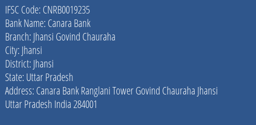 Canara Bank Jhansi Govind Chauraha Branch Jhansi IFSC Code CNRB0019235