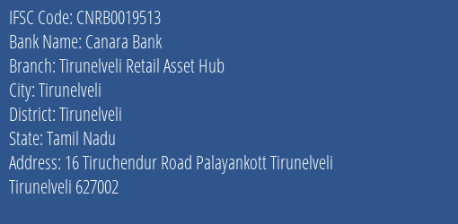 Canara Bank Tirunelveli Retail Asset Hub Branch Tirunelveli IFSC Code CNRB0019513
