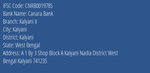 Canara Bank Kalyani Ii Branch Kalyani IFSC Code CNRB0019785