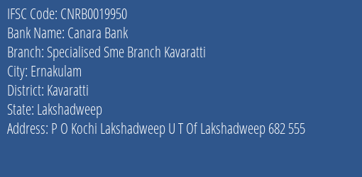 Canara Bank Specialised Sme Branch Kavaratti Branch Kavaratti IFSC Code CNRB0019950