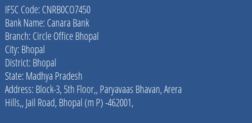 Canara Bank Circle Office Bhopal Branch Bhopal IFSC Code CNRB0CO7450