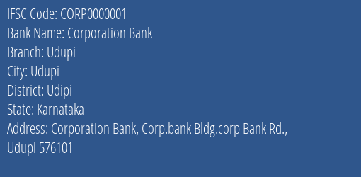 Corporation Bank Udupi Branch Udipi IFSC Code CORP0000001