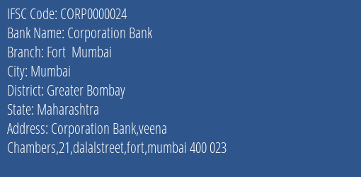 Corporation Bank Fort Mumbai Branch Greater Bombay IFSC Code CORP0000024