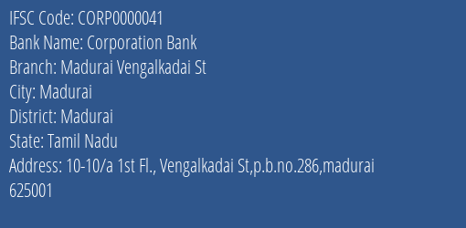 Corporation Bank Madurai Vengalkadai St Branch Madurai IFSC Code CORP0000041