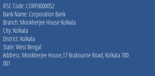 Corporation Bank Mookherjee House Kolkata Branch Kolkata IFSC Code CORP0000052