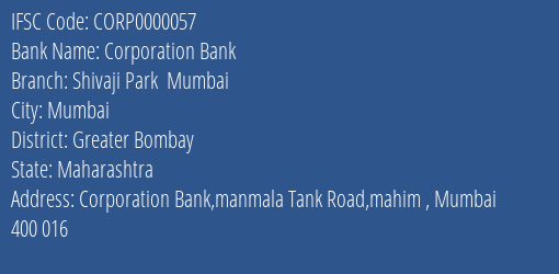 Corporation Bank Shivaji Park Mumbai Branch Greater Bombay IFSC Code CORP0000057