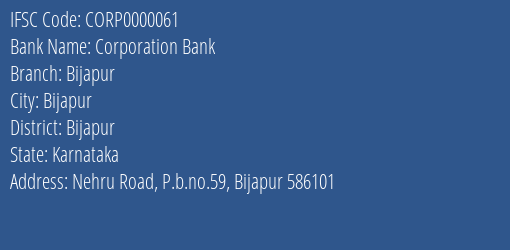 Corporation Bank Bijapur Branch, Branch Code 000061 & IFSC Code Corp0000061