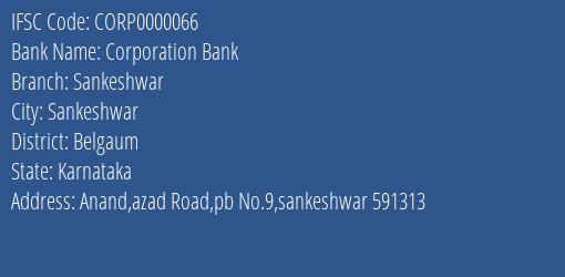 Corporation Bank Sankeshwar Branch Belgaum IFSC Code CORP0000066