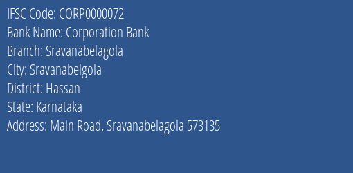 Corporation Bank Sravanabelagola Branch Hassan IFSC Code CORP0000072