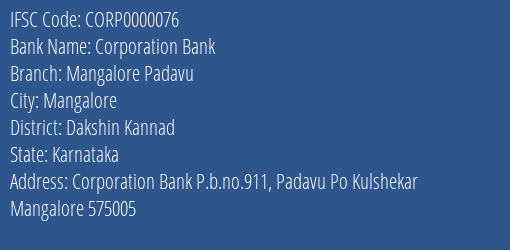 Corporation Bank Mangalore Padavu Branch Dakshin Kannad IFSC Code CORP0000076