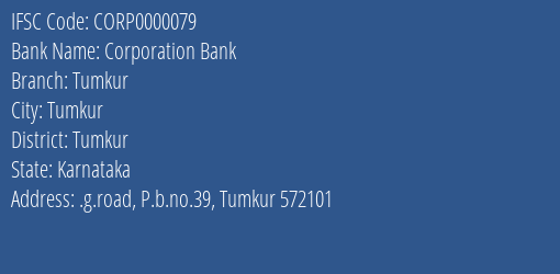 Corporation Bank Tumkur Branch Tumkur IFSC Code CORP0000079