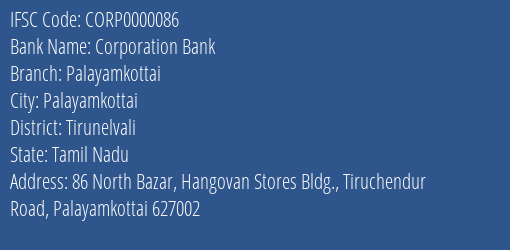 Corporation Bank Palayamkottai Branch Tirunelvali IFSC Code CORP0000086
