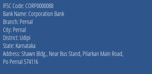 Corporation Bank Pernal Branch Udipi IFSC Code CORP0000088