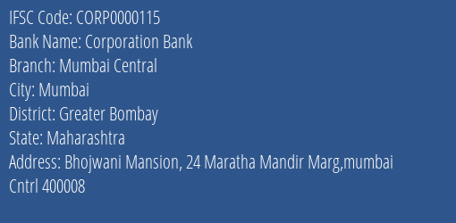Corporation Bank Mumbai Central Branch Greater Bombay IFSC Code CORP0000115