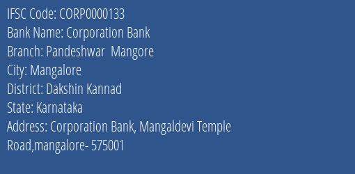Corporation Bank Pandeshwar Mangore Branch Dakshin Kannad IFSC Code CORP0000133