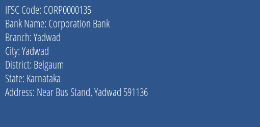 Corporation Bank Yadwad Branch Belgaum IFSC Code CORP0000135
