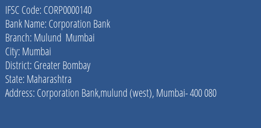 Corporation Bank Mulund Mumbai Branch Greater Bombay IFSC Code CORP0000140