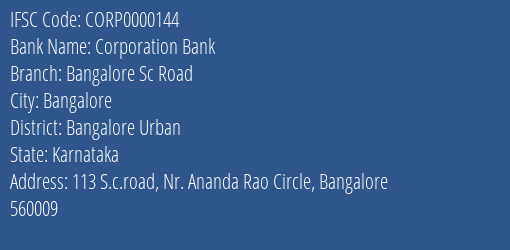 Corporation Bank Bangalore Sc Road Branch Bangalore Urban IFSC Code CORP0000144