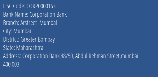 Corporation Bank Arstreet Mumbai Branch Greater Bombay IFSC Code CORP0000163