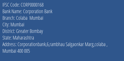 Corporation Bank Colaba Mumbai Branch Greater Bombay IFSC Code CORP0000168