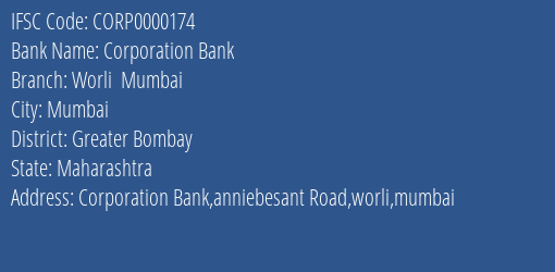 Corporation Bank Worli Mumbai Branch Greater Bombay IFSC Code CORP0000174