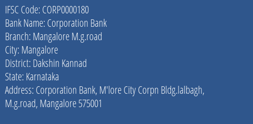 Corporation Bank Mangalore M.g.road Branch Dakshin Kannad IFSC Code CORP0000180